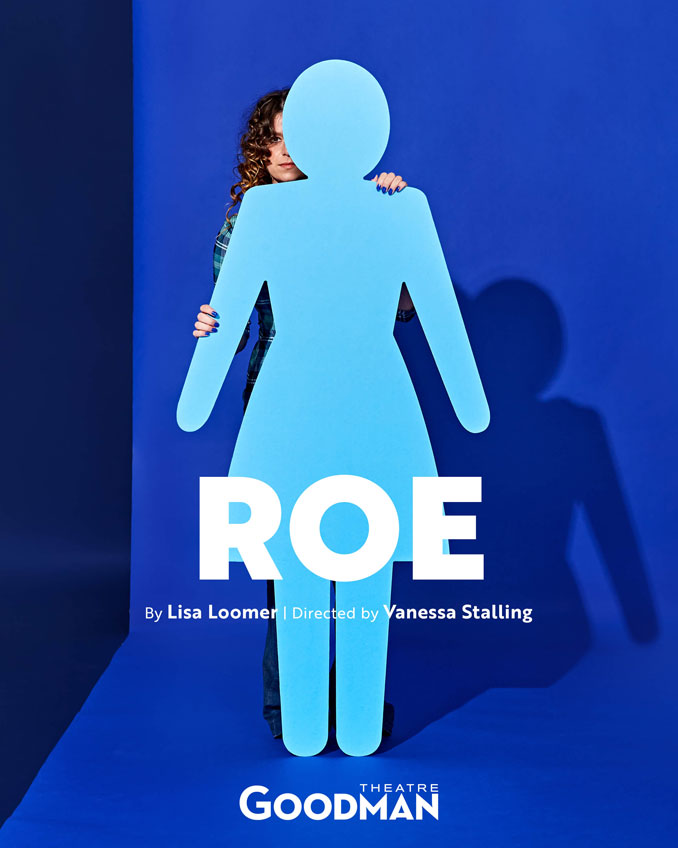 Постер к спектаклю “Roe”. Фото - Goodman Theatre